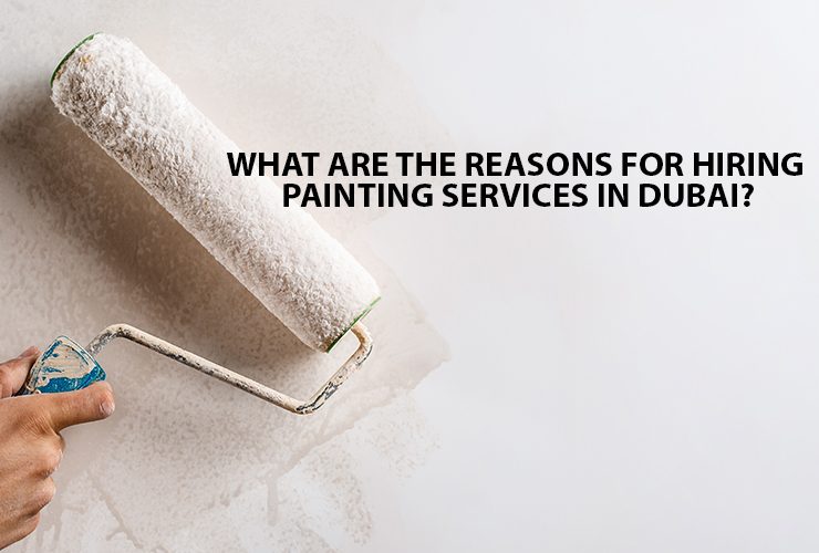 Reasons for hiring painting services in Dubai Fit out contractors in